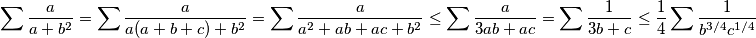 \sum \frac{a}{a+b^2}=\sum\frac{a}{a(a+b+c)+b^2}=\sum\frac{a}{a^2+ab+ac+b^2} \leq \sum\frac{a}{3ab+ac} =\sum\frac{1}{3b+c} \leq \frac{1}{4} \sum\frac{1}{b^{3/4}c^{1/4}}