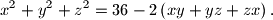 x^2 + y^2 + z^2 = 36 - 2 \left(xy + yz + zx\right) \text{.}