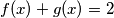 f(x)+g(x)=2