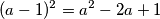 (a-1)^2=a^2-2a+1