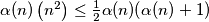 \alpha(n) \left(n^2 \right) \leq \frac{1}{2} \alpha(n)(\alpha(n) + 1)