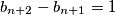 b_{n+2}-b_{n+1}=1