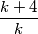 \dfrac{k+4}{k}