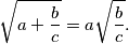 \sqrt{a + \frac{b}{c}} = a\sqrt{\frac{b}{c}}.
