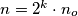 n = 2^k \cdot n_o